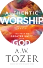 Image for Authentic Worship: The Path to Greater Unity With God