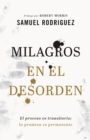 Image for Milagros En El Desorden: El Proceso Es Transitorio; La Promesa Es Permanente