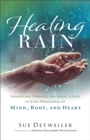 Image for Healing Rain: Immersing Yourself in Christ&#39;s Love to Find Wholeness of Mind, Body, and Heart