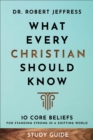 Image for What Every Christian Should Know Study Guide: 10 Core Beliefs for Standing Strong in a Shifting World