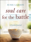 Image for Soul Care for the Battle: A Guided Journal
