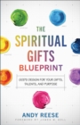 Image for Spiritual Gifts Blueprint: God&#39;s Design for Your Gifts, Talents, and Purpose