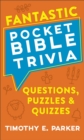 Image for Fantastic Pocket Bible Trivia: Questions, Puzzles &amp; Quizzes