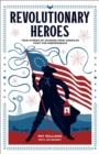 Image for Revolutionary Heroes: True Stories of Courage from America&#39;s Fight for Independence