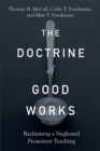 Image for Doctrine of Good Works: Reclaiming a Neglected Protestant Teaching