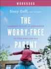Image for Worry-Free Parent Workbook: Learning to Live in Confidence So Your Kids Can Too