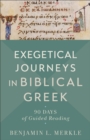 Image for Exegetical Journeys in Biblical Greek: 90 Days of Guided Reading