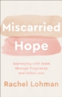 Image for Miscarried Hope: Journeying With Jesus Through Pregnancy and Infant Loss