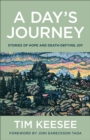 Image for Day&#39;s Journey: Stories of Hope and Death-Defying Joy