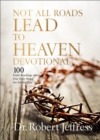 Image for Not all roads lead to heaven devotional: 100 daily readings about our only hope for eternal life