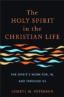 Image for The Holy Spirit in the Christian Life: The Spirit&#39;s Work for, in, and Through Us