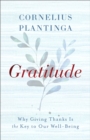 Image for Gratitude: Why Giving Thanks Is the Key to Our Well-Being