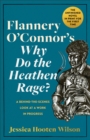 Image for Flannery O&#39;Connor&#39;s Why Do the Heathen Rage?: A Behind-the-Scenes Look at a Work in Progress
