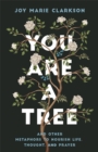 Image for You Are a Tree: And Other Metaphors to Nourish Life, Thought, and Prayer