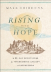 Image for Rising with Hope : A 30-Day Devotional for Overcoming Anxiety and Depression: A 30-Day Devotional for Overcoming Anxiety and Depression