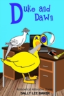 Image for Duke and Dawn : A fun read aloud illustrated tongue twisting tale brought to you by the letter &quot;D&quot;.