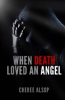 Image for When Death Loved an Angel