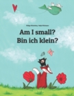 Image for Am I small? Bin ich klein? : Children&#39;s Picture Book English-German (Bilingual Edition)
