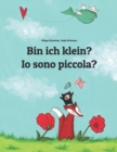 Image for Bin ich klein? Io sono piccola? : Kinderbuch Deutsch-Italienisch (zweisprachig/bilingual)