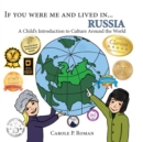 Image for If you were me and lived in... Russia : A Child&#39;s Introduction to Cultures Around the World