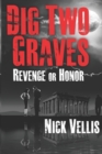 Image for Dig Two Graves : Revenge or Honor