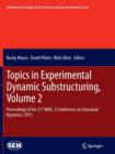 Image for Topics in experimental dynamic substructuring  : proceedings of the 31st IMAC. a conference on structural dynamics, 2013Volume 2