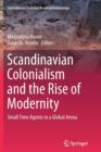 Image for Scandinavian Colonialism  and the Rise of Modernity : Small Time Agents in a Global Arena