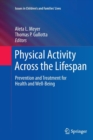 Image for Physical Activity Across the Lifespan : Prevention and Treatment for Health and Well-Being