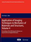 Image for Application of Imaging Techniques to Mechanics of Materials and Structures, Volume 4 : Proceedings of the 2010 Annual Conference on Experimental and Applied Mechanics