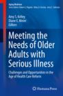 Image for Meeting the Needs of Older Adults with Serious Illness: Challenges and Opportunities in the Age of Health Care Reform