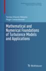 Image for Mathematical and numerical foundations of turbulence models and applications
