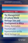 Image for Management Of Cultural World Heritage Sites and Development In Africa: History, nomination processes and representation on the World Heritage List