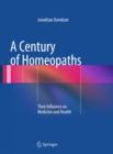 Image for A century of homeopaths: their influence on medicine and health