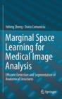 Image for Marginal space learning for medical image analysis  : efficient detection and segmentation of anatomical structures