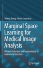 Image for Marginal space learning for medical image analysis: efficient detection and segmentation of anatomical structures