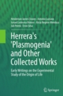 Image for Herrera&#39;s &#39;Plasmogenia&#39; and Other Collected Works: Early Writings on the Experimental Study of the Origin of Life