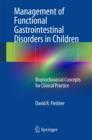 Image for Management of functional gastrointestinal disorders in children  : biopsychosocial concepts for clinical practice