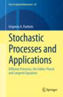 Image for Stochastic Processes and Applications: Diffusion Processes, the Fokker-Planck and Langevin Equations