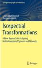 Image for Isospectral Transformations : A New Approach to Analyzing Multidimensional Systems and Networks