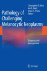 Image for Pathology of Challenging Melanocytic Neoplasms : Diagnosis and Management