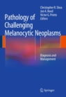 Image for Pathology of Challenging Melanocytic Neoplasms: Diagnosis and Management