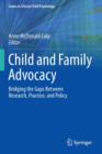 Image for Child and family advocacy  : bridging the gaps between research, practice, and policy