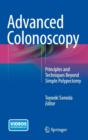 Image for Advanced Colonoscopy : Principles and Techniques Beyond Simple Polypectomy