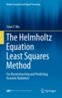 Image for Helmholtz Equation Least Squares Method: For Reconstructing and Predicting Acoustic Radiation