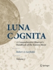 Image for Luna cognita  : a comprehensive observer&#39;s handbook of the known moon