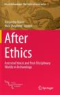 Image for After Ethics : Ancestral Voices and Post-Disciplinary Worlds in Archaeology