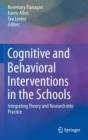 Image for Cognitive and Behavioral Interventions in the Schools : Integrating Theory and Research into Practice