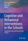 Image for Cognitive and Behavioral Interventions in the Schools: Integrating Theory and Research into Practice