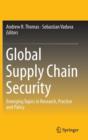 Image for Global Supply Chain Security : Emerging Topics in Research, Practice and Policy