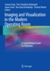 Image for Imaging and Visualization in The Modern Operating Room: A Comprehensive Guide for Physicians
